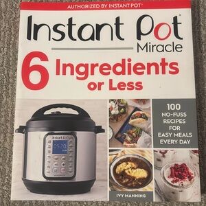 Instant pot miracle - 6 ingredients or less cookbook